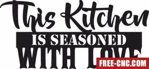 This kitchen is seasoned with love sign - free dxf download