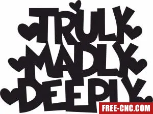 Truly madly deeply love sign - Free dxf download