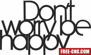 Dont worry be happy wording decor - Download free dxf for cnc plasma cutting