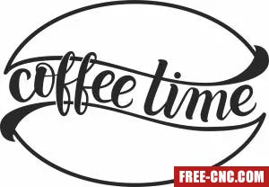 Coffe time wwall sign decor - Free dxf files ready to cut