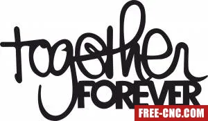 Together forever wall sign clipart - Free dxf files ready to cut