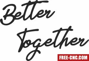 Better together wall art - Free dxf for laser cutting and plasma