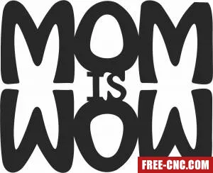 Mom is wow sign - Download free dxf for cnc plasma cutting