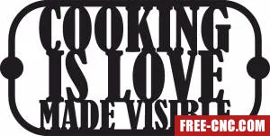 Cooking is love made visible wall decor - free dxf download